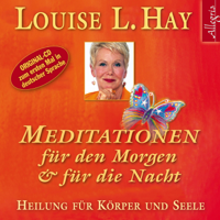 Louise L. Hay - Meditationen für den Morgen und für die Nacht: Heilung für Körper und Seele artwork