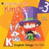 Singing in the Kinder: English Songs for Kids, Vol. 3