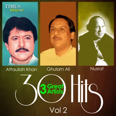 30 Hits 3 Great Artists, Vol. 2 - Nusrat Fateh Ali Khan 30 Hits 3 Great Artists, Vol. 2 - Nusrat Fateh Ali Khan