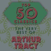 Top 50 Classics - The Very Best of Arthur Tracy artwork
