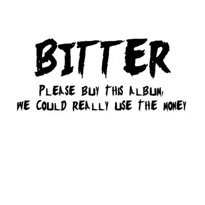 Please Buy This Album, We Could Really Use the Money - EP - Bitter Please Buy This Album, We Could Really Use the Money - EP - Bitter