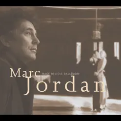 Make Believe Ballroom - Marc Jordan