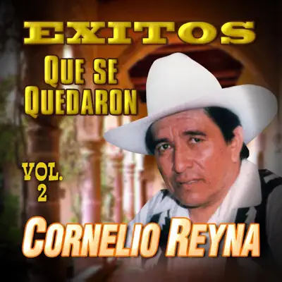 Éxitos Que se Quedaron, Vol. 2 - Cornelio Reyna