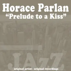 Prelude to a Kiss - Horace Parlan Prelude to a Kiss - Horace Parlan