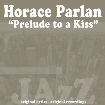 Prelude to a Kiss - Horace Parlan Prelude to a Kiss - Horace Parlan
