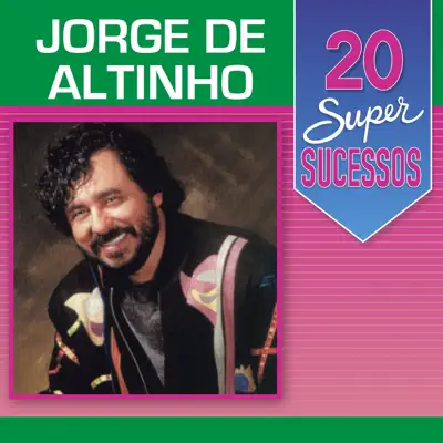 20 Super Sucessos: Jorge de Altinho - Jorge de Altinho