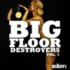 Big Floor Destroyers Vol. 7