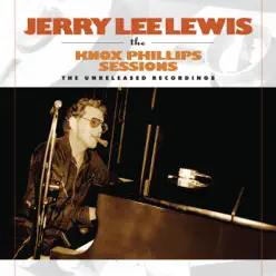 The Knox Phillips Sessions: The Unreleased Recordings - Jerry Lee Lewis