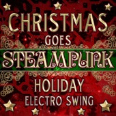 Christmas Goes Steampunk Holiday Electro Swing artwork