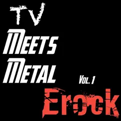 TV Meets Metal Vol. 1 by Erock album reviews, ratings, credits