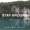 Stream & download Stay Around (feat. Naika) - Single