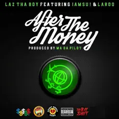 After the Money (feat. Iamsu! & Laroo) - Single by Laz Tha Boy album reviews, ratings, credits