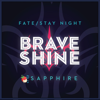 Brave Shine (Fate/Stay Night) - Sapphire