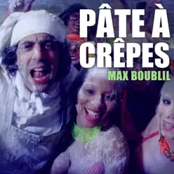 Pâte à crêpes - Single - Max Boublil Pâte à crêpes - Single - Max Boublil