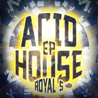 Acid House - Single by Royal S album reviews, ratings, credits