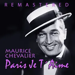 Paris je t´aime (Remastered) - Maurice Chevalier