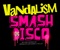 Smash Disco - Vandalism lyrics