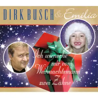 Album herunterladen Dirk Busch & Emilia - Ich Wünsche Mir Vom Weihnachtsmann Zwei Zähne