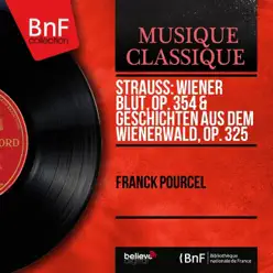 Strauss: Wiener Blut, Op. 354 & Geschichten aus dem Wienerwald, Op. 325 (Mono Version) - Single - Franck Pourcel Strauss: Wiener Blut, Op. 354 & Geschichten aus dem Wienerwald, Op. 325 (Mono Version) - Single - Franck Pourcel