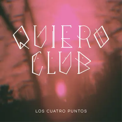 Los Cuatro Puntos - Single - Quiero Club