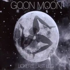 Licker's Last Leg by Goon Moon album reviews, ratings, credits