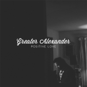 Positive Love - Greater Alexander
