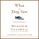 Malcolm Gladwell - What the Dog Saw: And Other Adventures (Unabridged)