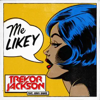 Me Likey (feat. Kirko Bangz) by Trevor Jackson song reviws