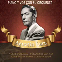 Piano y voz con su orquesta - Agustín Lara