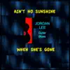 Ain't No Sunshine When She's Gone - Single album lyrics, reviews, download