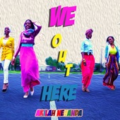 Akilah Nehanda - We out Here