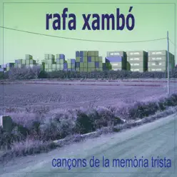 Cançons de la Memòria Trista - Rafa Xambó