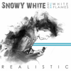 Realistic - Snowy White & The White Flames