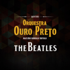 The Beatles - Orquestra Ouro Preto & Maestro Rodrigo Toffolo