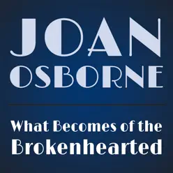 What Becomes of the Brokenhearted - Single - Joan Osborne