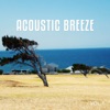 Acoustic Breeze, Vol. 1 (Relaxed Natural Chill out Tunes)