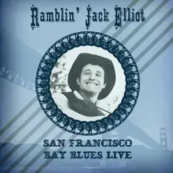 San Francisco Bay Blues Live - The Keystone Club, Palo Alto, CA 12th Nov 1979 - Ramblin' Jack Elliott San Francisco Bay Blues Live - The Keystone Club, Palo Alto, CA 12th Nov 1979 - Ramblin' Jack Elliott