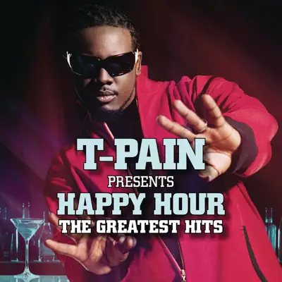 T-Pain Presents Happy Hour: The Greatest Hits - T-Pain