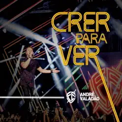 Crer para Ver (Ao Vivo) - Single - André Valadão