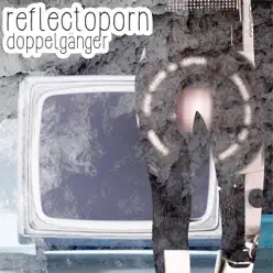 Reflectoporn (Single Version) - Single - DoppelgangeR Reflectoporn (Single Version) - Single - DoppelgangeR