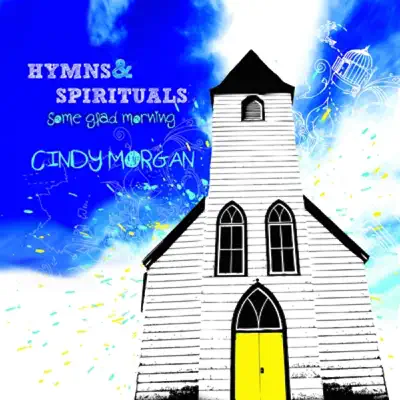 Some Glad Morning: Hymns & Spirituals - Cindy Morgan