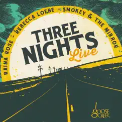 Three Nights Live by Rebecca Loebe, Smokey and the Mirror & Raina Rose album reviews, ratings, credits