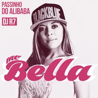 Passinho do Alibabá (feat. Dj R7) - Single by Mc Bella album reviews, ratings, credits