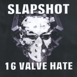 16 Valve Hate - Slapshot