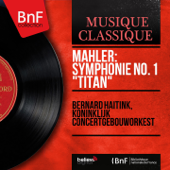 Mahler: Symphonie No. 1 "Titan" (Mono Version) - Bernard Haitink & Het Koninklijk Concertgebouworkest