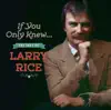 If You Only Knew: The Best of Larry Rice album lyrics, reviews, download