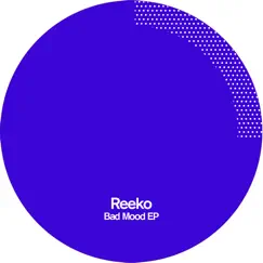 Bad Mood - EP by Reeko album reviews, ratings, credits
