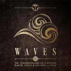 Waves (Tomorrowland 2014 Anthem) [Dimitri Vegas & Like Mike vs. W&W] - Single - W&W