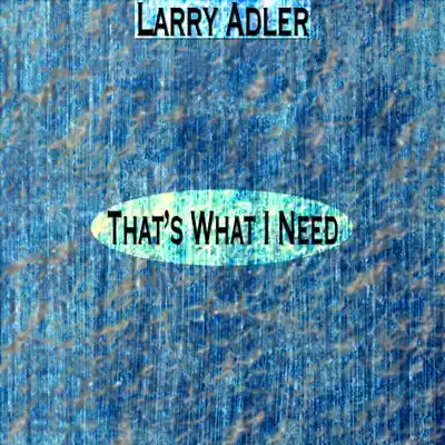 That's What I Need (Remastered) - Larry Adler