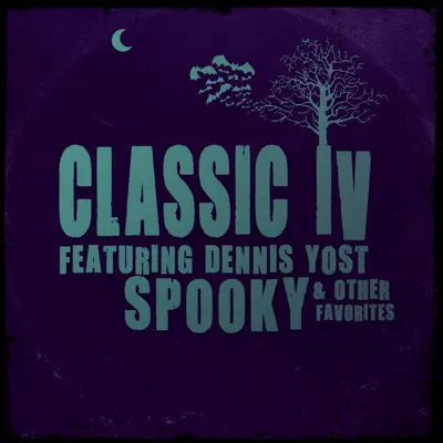 Spooky & Other Favorites (feat. Dennis Yost) - Classics IV